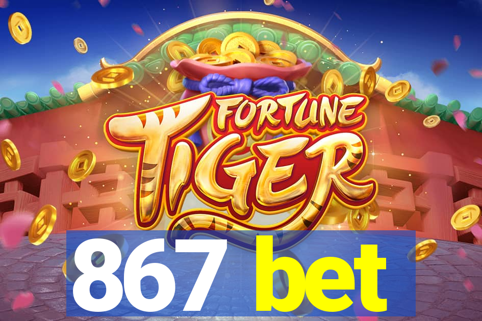 867 bet